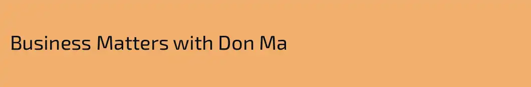 Business Matters with Don Ma